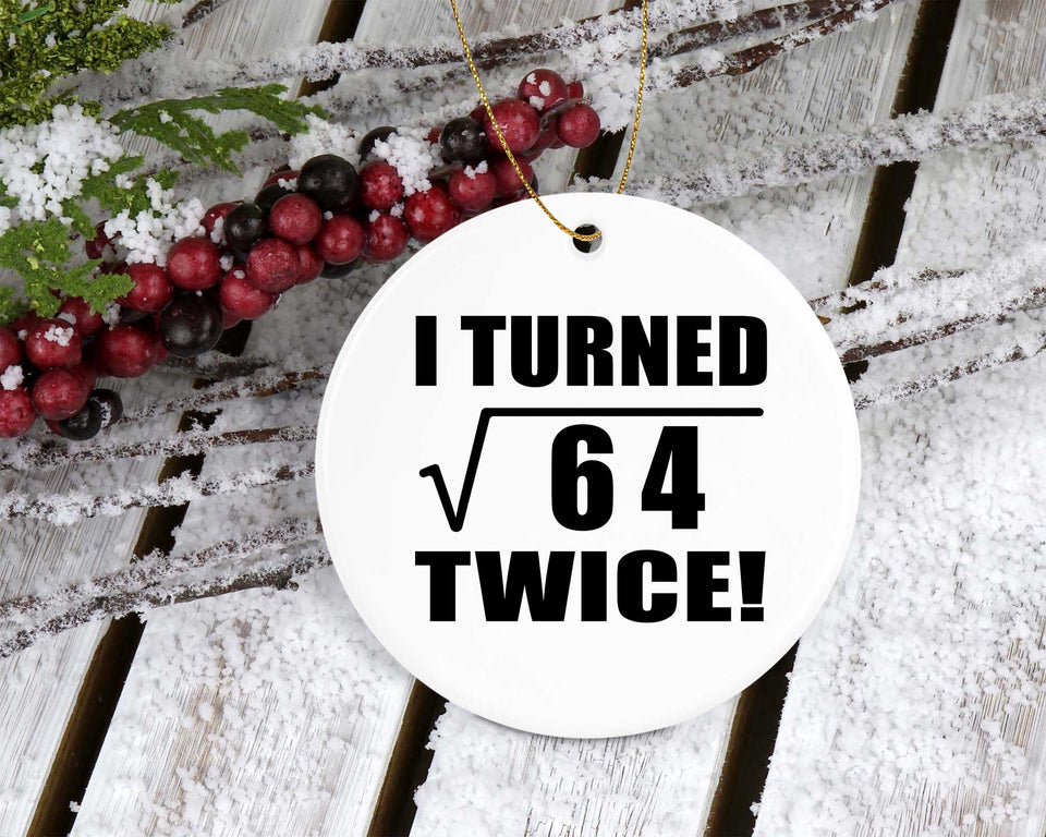 16th Birthday I Turned Square Root of 64 Twice - Circle Ornament