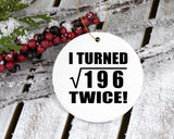 28th Birthday I Turned Square Root of 196 Twice - Circle Ornament