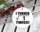 2nd Birthday I Turned Square Root of 1 Twice - Circle Ornament