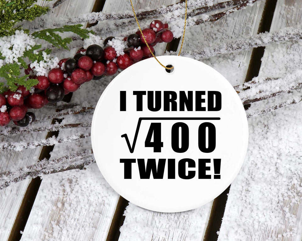 40th Birthday I Turned Square Root of 400 Twice - Circle Ornament
