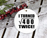 40th Birthday I Turned Square Root of 400 Twice - Circle Ornament