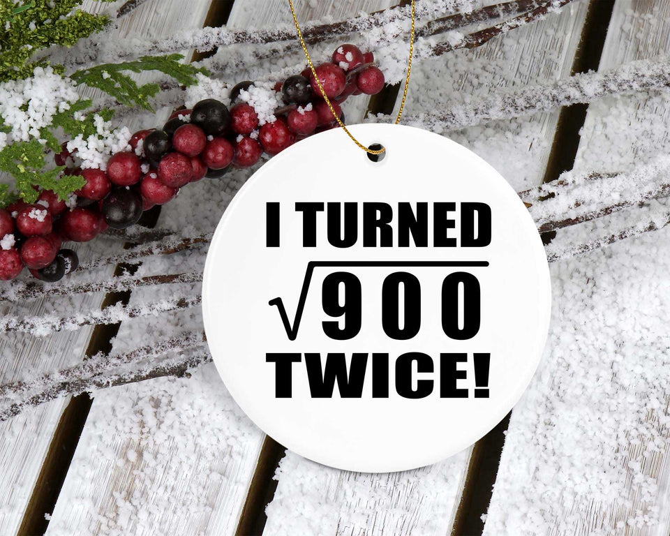 60th Birthday I Turned Square Root of 900 Twice - Circle Ornament