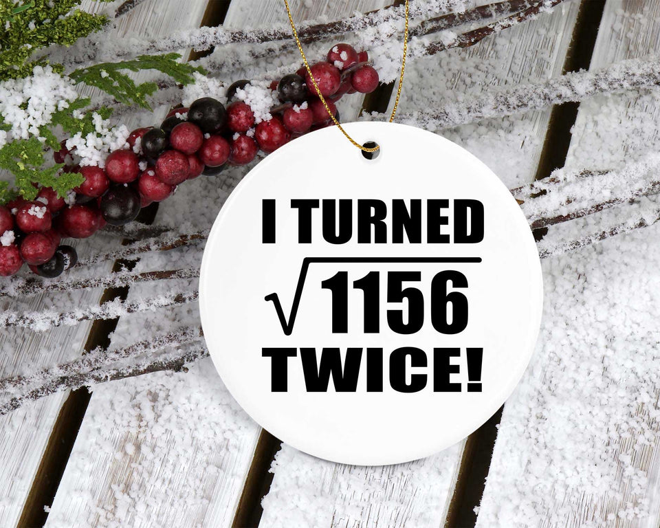 68th Birthday I Turned Square Root of 1156 Twice - Circle Ornament