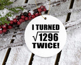 72nd Birthday I Turned Square Root of 1296 Twice - Circle Ornament