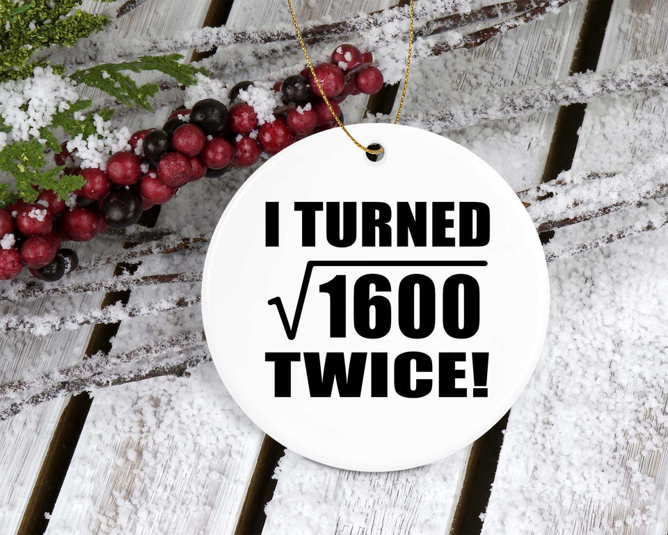 80th Birthday I Turned Square Root of 1600 Twice - Circle Ornament