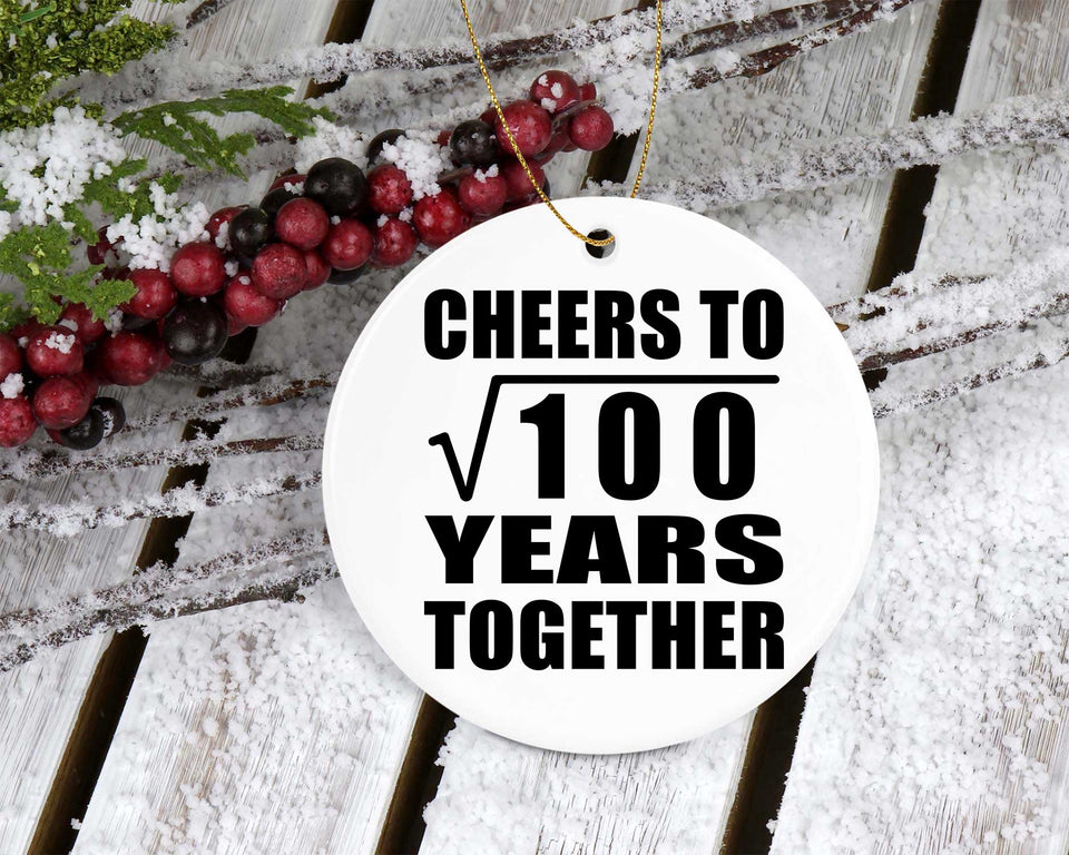 10th Anniversary Cheers To Square Root of 100 Years Together - Circle Ornament