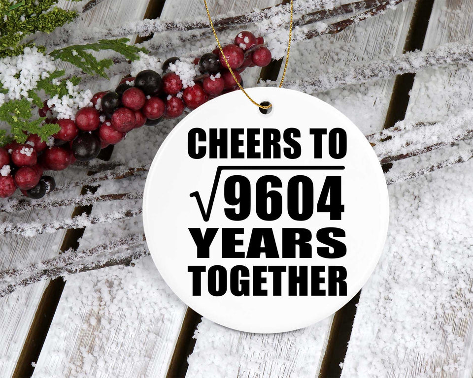 98th Anniversary Cheers To Square Root of 9604 Years Together - Circle Ornament