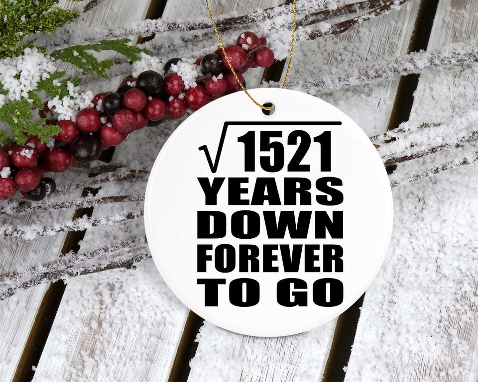 39th Anniversary Square Root of 1521 Years Down Forever To Go - Circle Ornament