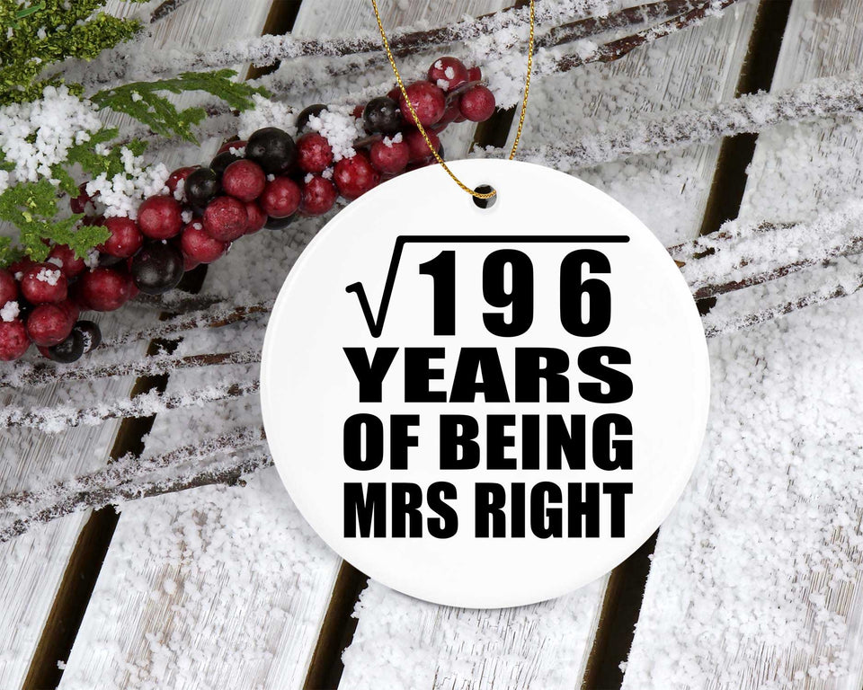 14th Anniversary Square Root of 196 Years of Being Mrs Right - Circle Ornament