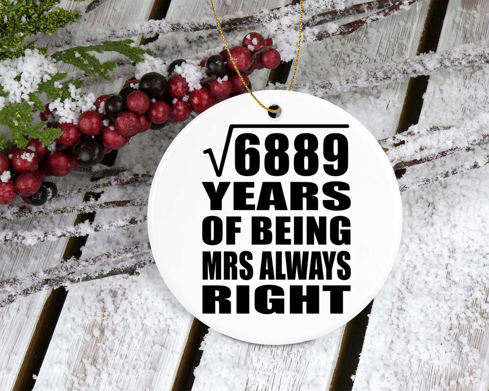 83rd Anniversary Square Root of 6889 Years Mrs Always Right - Circle Ornament