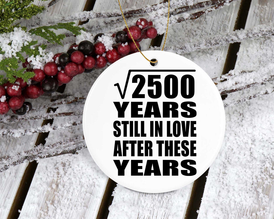 50th Anniversary Square Root of 2500 Years Still In Love - Circle Ornament