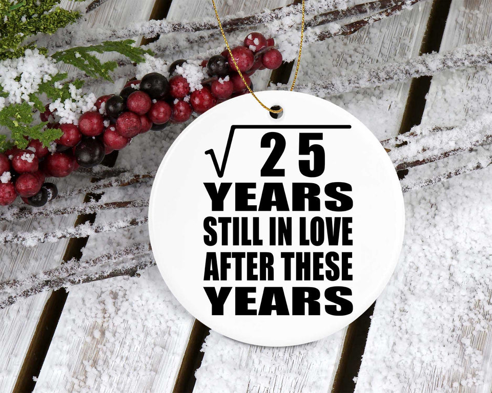 5th Anniversary Square Root of 25 Years Still In Love - Circle Ornament