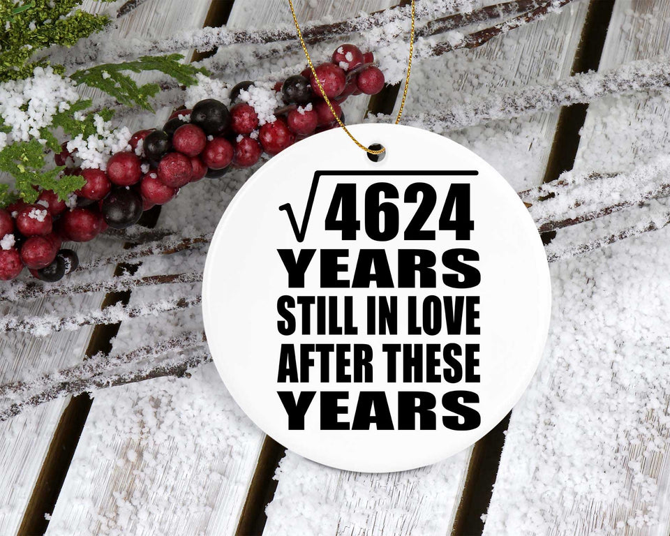 68th Anniversary Square Root of 4624 Years Still In Love - Circle Ornament