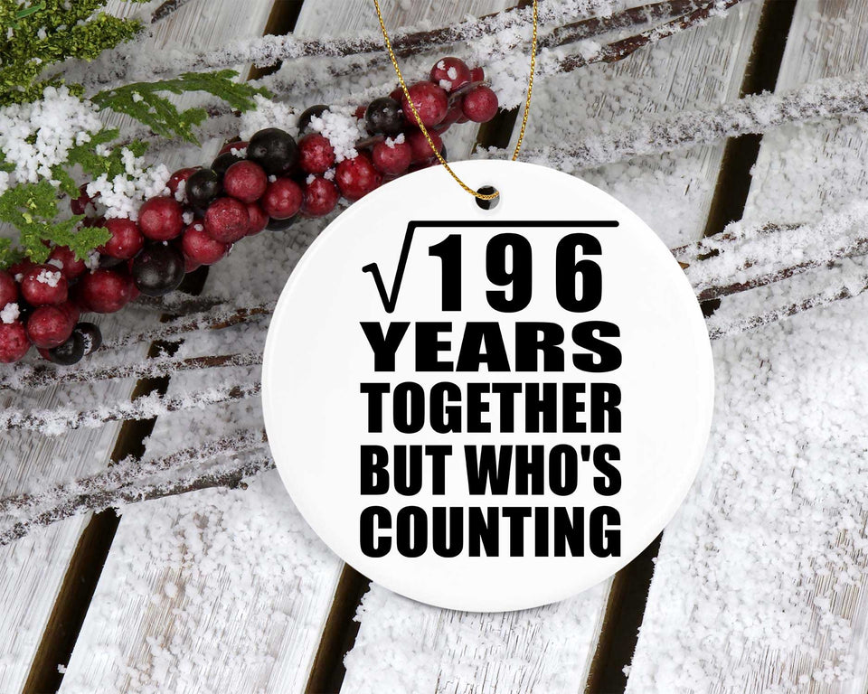 14th Anniversary Square Root of 196 Years Who's Counting - Circle Ornament