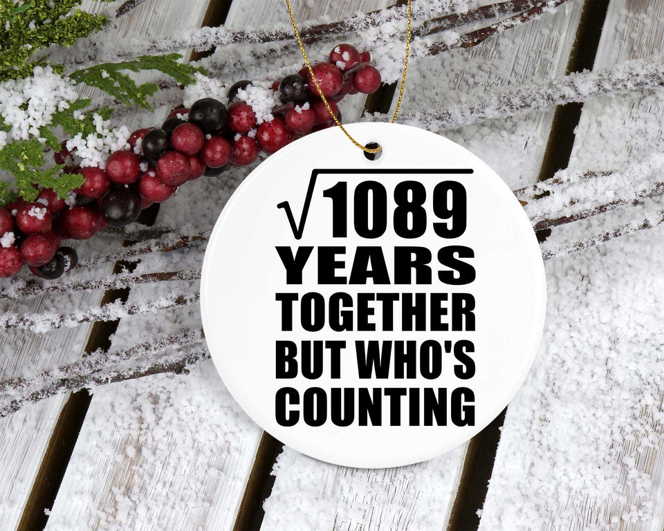33rd Anniversary Square Root of 1089 Years Who's Counting - Circle Ornament