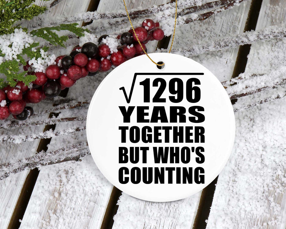 36th Anniversary Square Root of 1296 Years Who's Counting - Circle Ornament