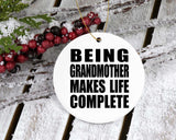 Being Grandmother Makes Life Complete - Circle Ornament