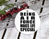 Being Air Force Makes Life Special - Circle Ornament