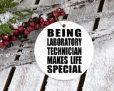 Being Laboratory Technician Makes Life Special - Circle Ornament