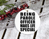 Being Parole Officer Makes Life Special - Circle Ornament