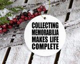 Collecting Memorabilia Makes Life Complete - Circle Ornament