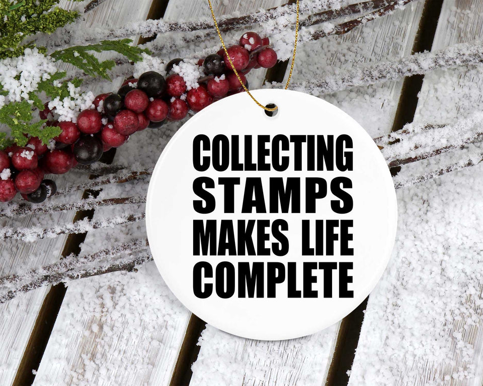 Collecting Stamps Makes Life Complete - Circle Ornament