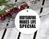 Bodysurfing Makes Life Special - Circle Ornament