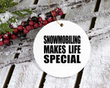 Snowmobiling Makes Life Special - Circle Ornament