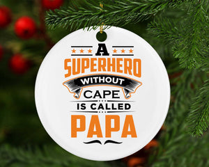A Superhero Without Cape is Called Papa - Circle Ornament