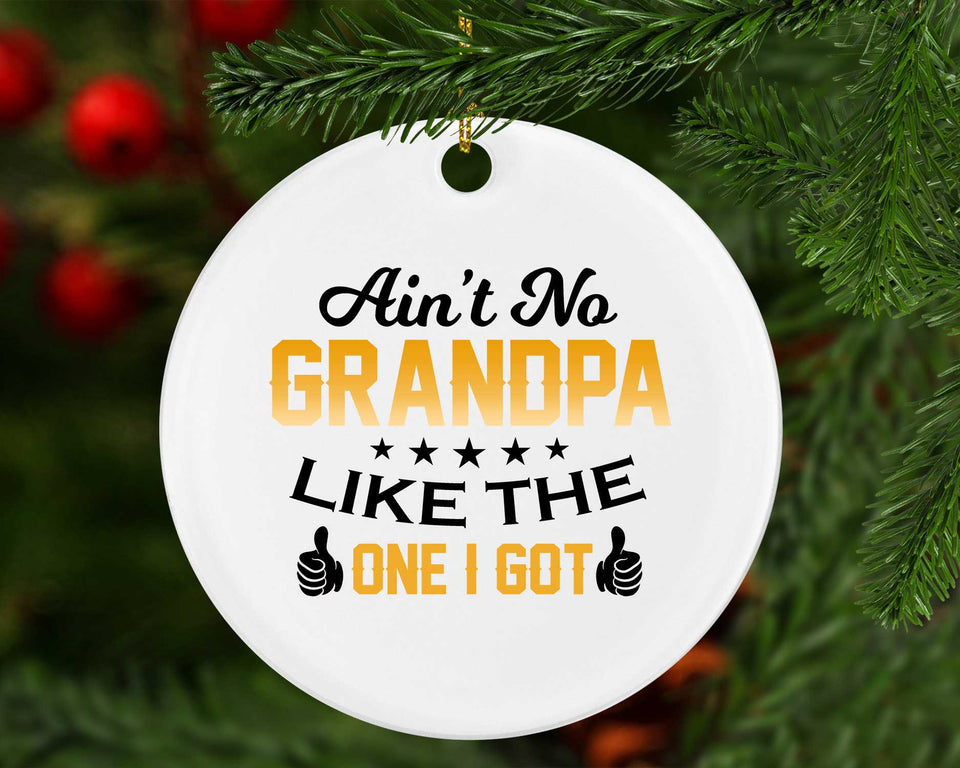 Ain't No Grandpa Like The One I Got - Circle Ornament