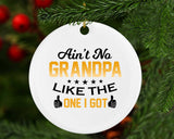Ain't No Grandpa Like The One I Got - Circle Ornament