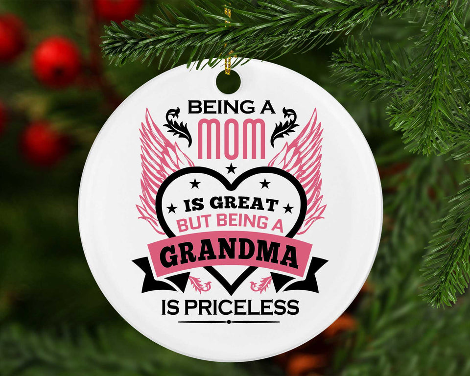 Being A Mom Is Great But Being A Grandma is Priceless - Circle Ornament