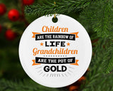 Children Are Rainbow Of Life, Grandchildren Are Pot Of Gold - Circle Ornament
