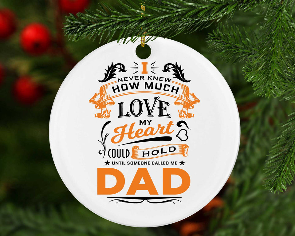 How Much Love Could Hold Until Called Me Dad - Circle Ornament