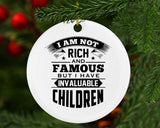 I Am Not Rich & Famous, But I Have Invaluable Children - Circle Ornament