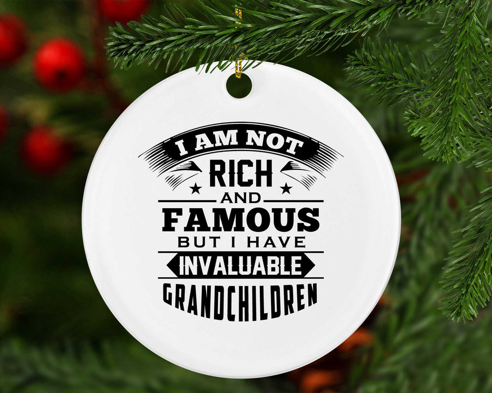 I Am Not Rich & Famous, But I Have Invaluable Grandchildren - Circle Ornament