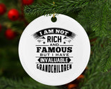 I Am Not Rich & Famous, But I Have Invaluable Grandchildren - Circle Ornament