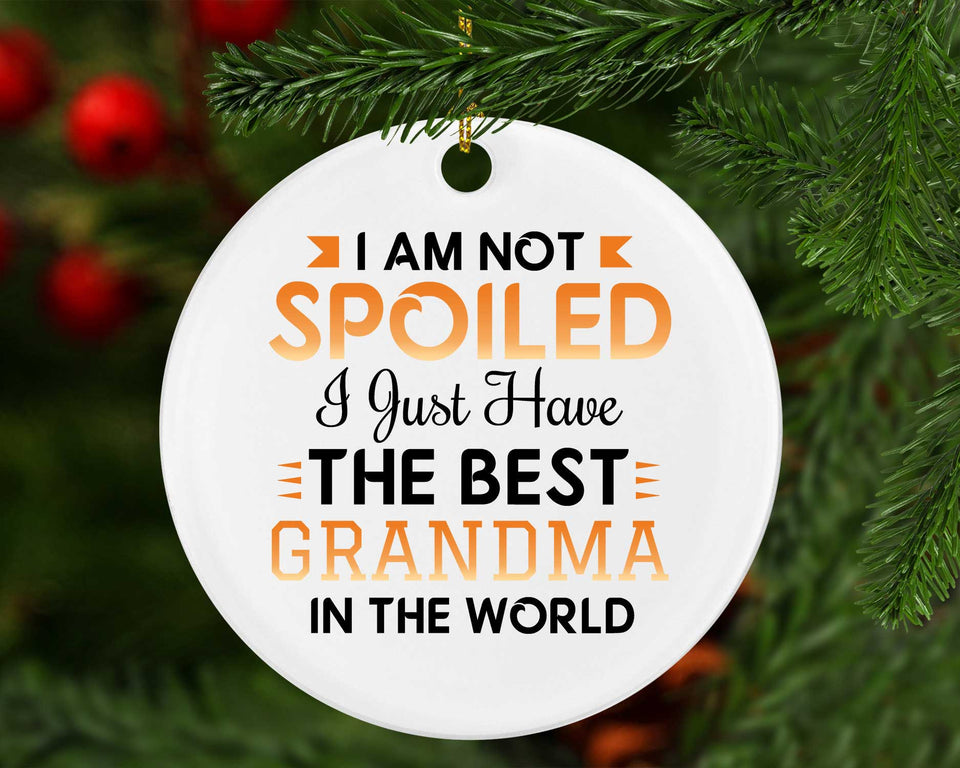 I Am Not Spoiled I Just Have The Best Grandma In The World - Circle Ornament