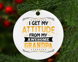I Get My Attitude From My Awesome Grandpa - Circle Ornament