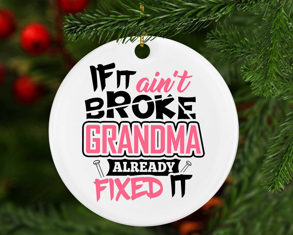 If It Ain't Broke, Grandma Already Fixed It - Circle Ornament