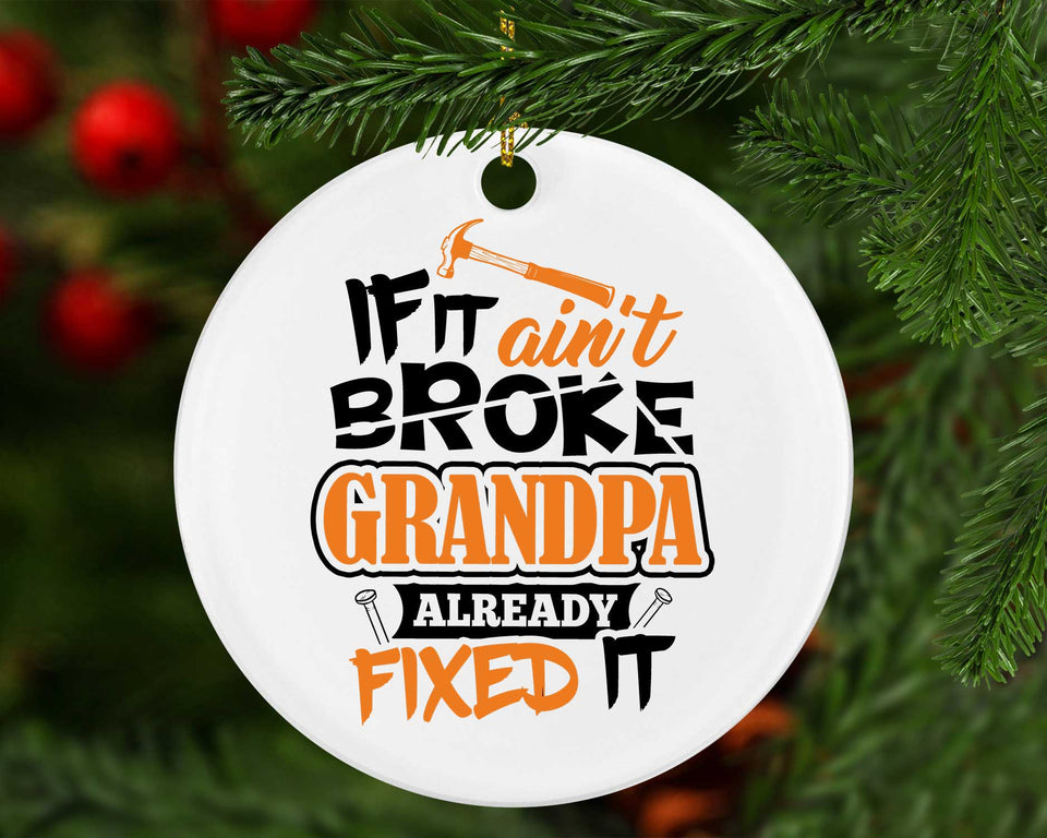 If It Ain't Broke, Grandpa Already Fixed It - Circle Ornament