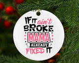 If It Ain't Broke, MAMA Already Fixed It - Circle Ornament