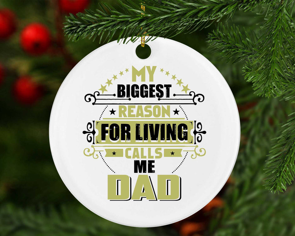 My Biggest Reason For Living Calls Me Dad - Circle Ornament
