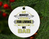 My Biggest Reason For Living Calls Me Dad - Circle Ornament