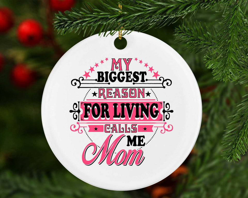 My Biggest Reason For Living Calls Me Mom - Circle Ornament