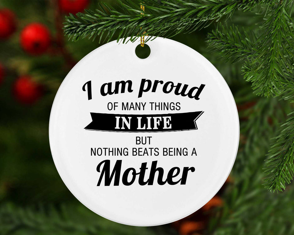Proud of Many Things In Life, Nothing Beats Being a Mother - Circle Ornament