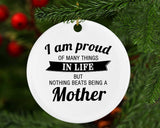Proud of Many Things In Life, Nothing Beats Being a Mother - Circle Ornament