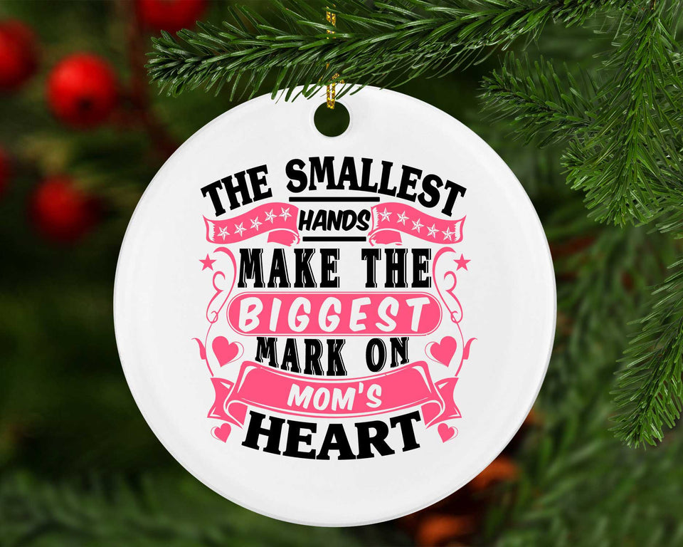 The Smallest Hands Make The Biggest Mark On Mom's Heart - Circle Ornament