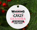 Warning I Have A Crazy Grandma & I Am Not Afraid To Use Her - Circle Ornament