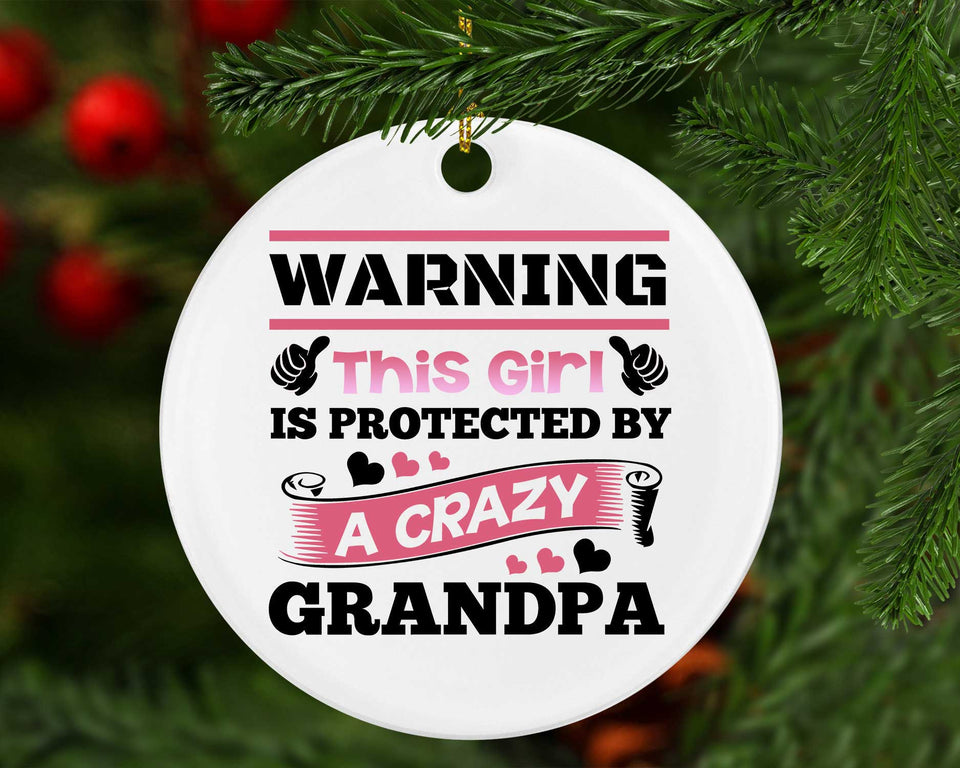 Warning This Girl Is Protected by A Crazy Grandpa - Circle Ornament